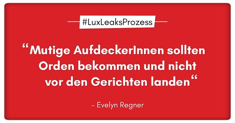 Regner zu LuxLeaks-Prozess: Mutige AufdeckerInnen sollten Orden bekommen und nicht vor Gerichten landen