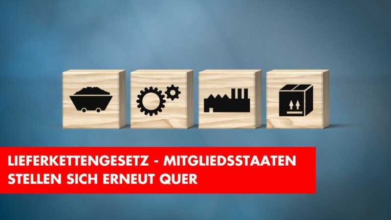 Letzte Chance für Lieferkettengesetz nicht verstreichen lassen