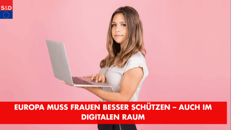 Europa muss Frauen besser schützen – auch im digitalen Raum
